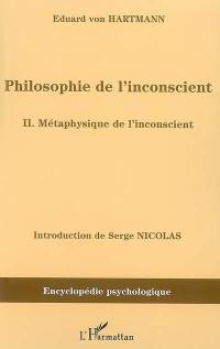 Philosophie de l'inconscient. Vol. 2. Métaphysique de l'inconscient
