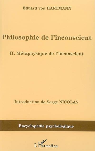Philosophie de l'inconscient. Vol. 2. Métaphysique de l'inconscient