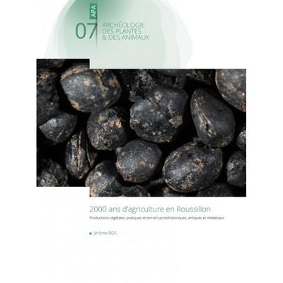 2.000 ans d'agriculture en Roussillon : productions végétales, pratiques et terroirs protohistoriques, antiques et médiévaux