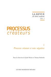 Processus créateurs. Vol. 1. Processus créateur et voies négatives