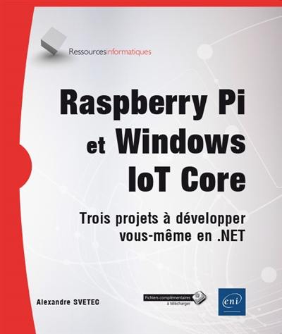 Raspberry Pi et Windows loT Core : trois projets à développer vous-même en .NET