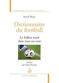 Dictionnaire du football : le ballon rond dans tous ses sens