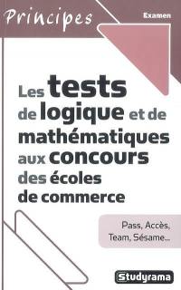 Les tests de logique et de mathématiques aux concours des écoles de commerce : Pass, Accès, Team, Sésame...