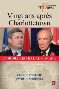 Vingt ans après Charlottetown : ordre libéral au Canada