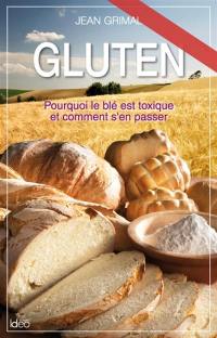 Gluten : pourquoi le blé est toxique et comment s'en passer