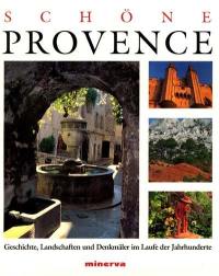 Schöne Provence : geschichte, landschaften und denkmäler im laufe der jahrhunderte