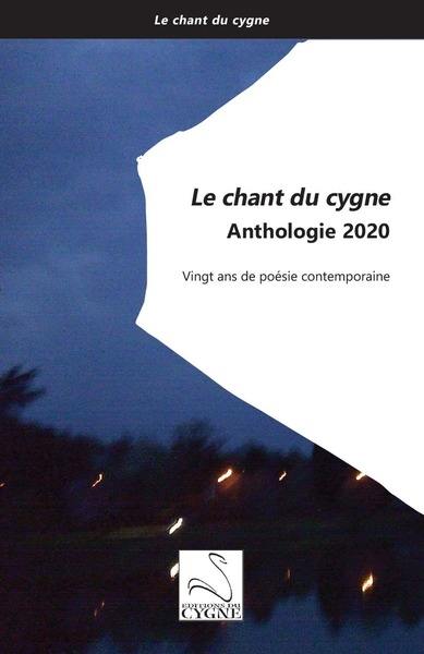 Le chant du cygne : anthologie 2020 : vingt ans de poésie contemporaine