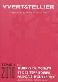 Catalogue Yvert et Tellier de timbres-poste. Vol. 1 bis. Territoires français d'outre-mer, Monaco, Andorre (français-espagnol), Nations unies, Europa : 2010