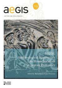 Oikos : archaeological approaches to house societies in the bronze age Aegean