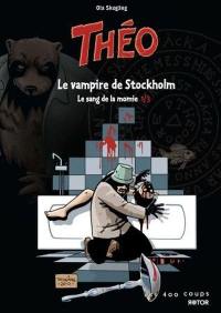 Théo, le sang de la momie. Vol. 1. Le vampire de Stockholm