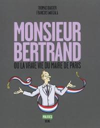 Monsieur Bertrand ou La vraie vie du maire de Paris