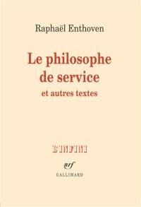 Le philosophe de service : et autres textes