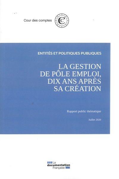 La gestion de Pôle emploi, dix ans après sa création : rapport public thématique : juillet 2020