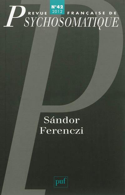 Revue française de psychosomatique, n° 42. Sandor Ferenczi