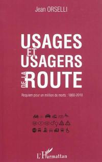 Usages et usagers de la route : requiem pour un million de morts : 1860-2010