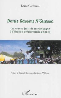Denis Sassou N'Guesso : les grands faits de sa campagne à l'élection présidentielle de 2009 : notes de reportages