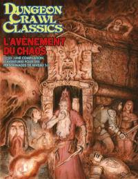Dungeon crawl classics. Vol. 23. L'avènement du chaos : une compilation d'aventures pour des personnages de niveau 1-5