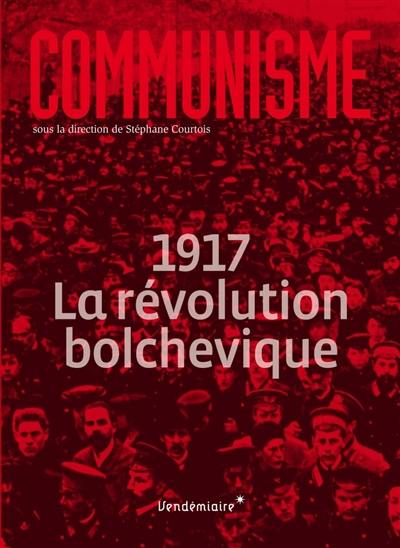 Communisme 2017 : 1917, la révolution bolchevique