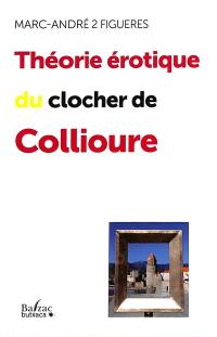 Théorie érotique du clocher de Collioure ou Comment capturer les fantasmes