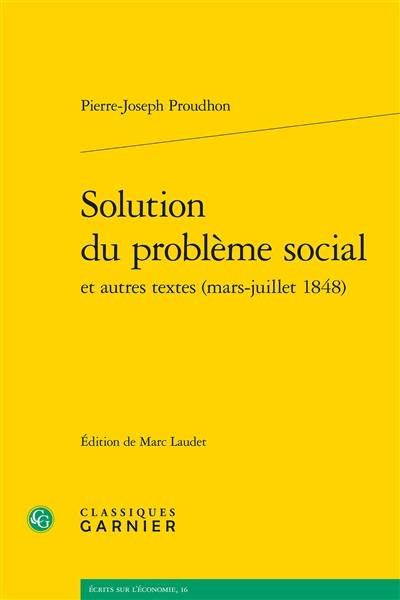 Solution du problème social : et autres textes (mars-juillet 1848)