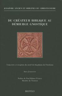 Du créateur biblique au démiurge gnostique : trajectoire et réception du motif du blasphème de l'Archonte