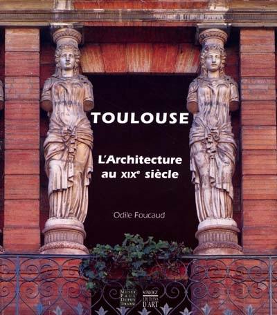 Toulouse : l'architecture au XIXe siècle