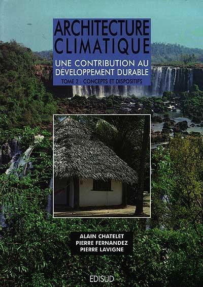 Architecture climatique : une contribution au développement durable. Vol. 2. Concepts et dispositifs