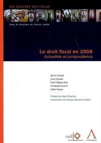 Le droit fiscal en 2008 : actualités et jurisprudence