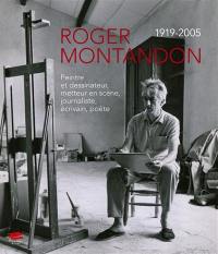 Roger Montandon, 1918-2005 : peintre et dessinateur, metteur en scène, journaliste, écrivain, poète