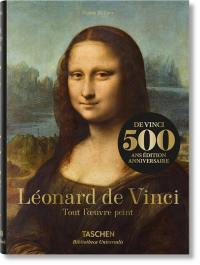 Léonard de Vinci : 1452-1519 : tout l'oeuvre peint