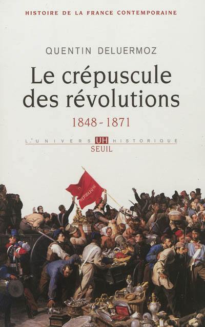 Histoire de la France contemporaine. Vol. 3. Le crépuscule des révolutions, 1848-1871