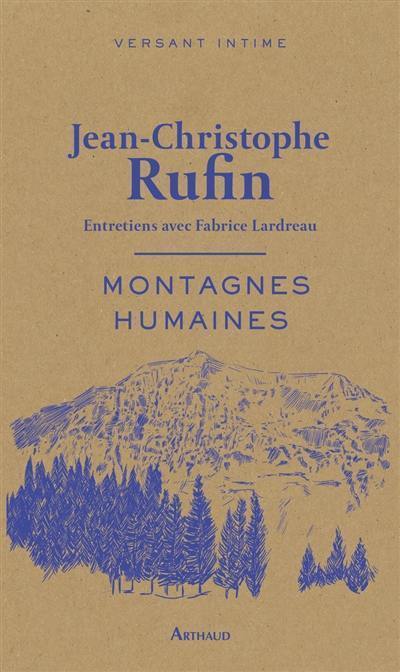 Montagnes humaines : la montagne à hauteur d'homme : entretiens avec Fabrice Lardreau