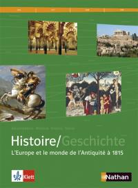 Histoire. Vol. 1. L'Europe et le monde de l'Antiquité à 1815. Geschichte. Vol. 1. L'Europe et le monde de l'Antiquité à 1815