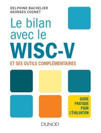 Le bilan avec le WISC-V et ses outils complémentaires : guide pratique pour l'évaluation
