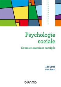 Psychologie sociale : cours et exercices corrigés
