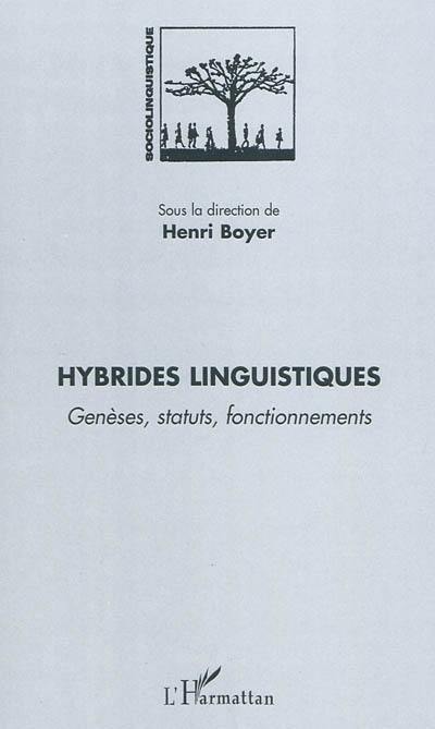 Hybrides linguistiques : genèse, statuts, fonctionnements