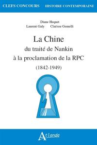 La Chine : du traité de Nankin à la proclamation de la RPC (1842-1949)