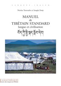 Manuel de tibétain standard : langue et civilisation : introduction au tibétain standard (parlé et écrit) suivie d'un appendice consacré au tibétain littéraire classique