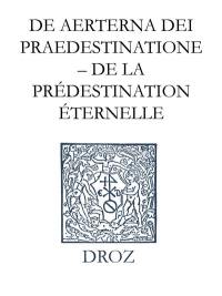 Ioannis Calvini opera omnia. Series III, Scripta ecclesiastica. Vol. 1. De aeterna Dei praedestinatione