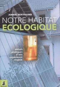 Notre habitat écologique : détails pratiques d'une expérience réussie
