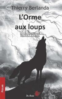 L'Orme aux loups : roman inédit