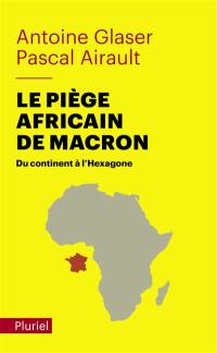 Le piège africain de Macron : du continent à l'Hexagone