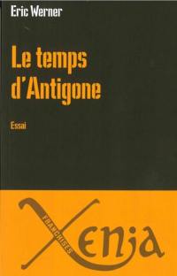 Le temps d'Antigone : essai