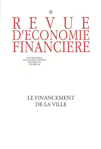 Revue d'économie financière, n° 86. Le financement de la ville