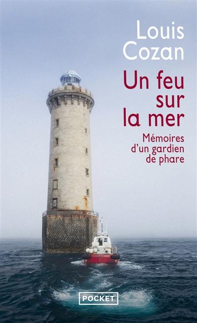 Un feu sur la mer : mémoires d'un gardien de phare : récit
