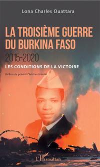 La troisième guerre du Burkina Faso : 2015-2020 : les conditions de la victoire