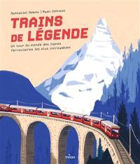 Trains de légende : un tour du monde des lignes ferroviaires les plus incroyables