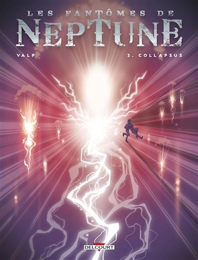 Les fantômes de Neptune. Vol. 3. Collapsus