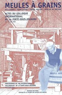 Meules à grains : actes du colloque international, La Ferté-sous-Jouarre, 16-19 mai 2002
