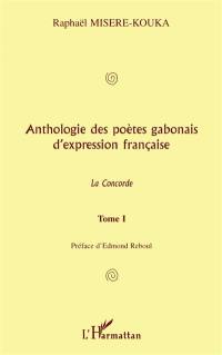 Anthologie des poètes gabonais d'expression française : la concorde. Vol. 1